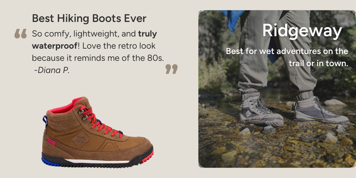 Ridgeway. Best for wet adventures on the trail or in town. "Best Hiking Boots Ever. So comfy, lightweight, and truly waterproof! Love the retro look because it reminds me of the 80s." -Diana P.