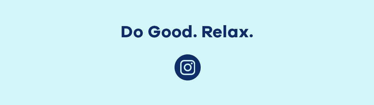 Do Good. Relax.