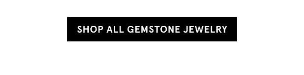 Shop All Gemstone Jewelry >