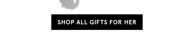 Shop All Gifts For Her >