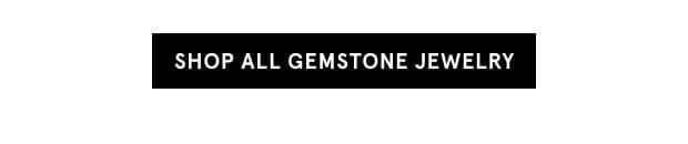 Shop All Gemstone Jewelry >