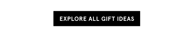 Explore All Gift Ideas >