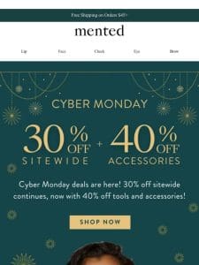 Cyber Monday: 30% Off Continues + 40% Off Accessories!