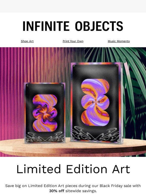 Save 30% on Limited Edition Art  ️