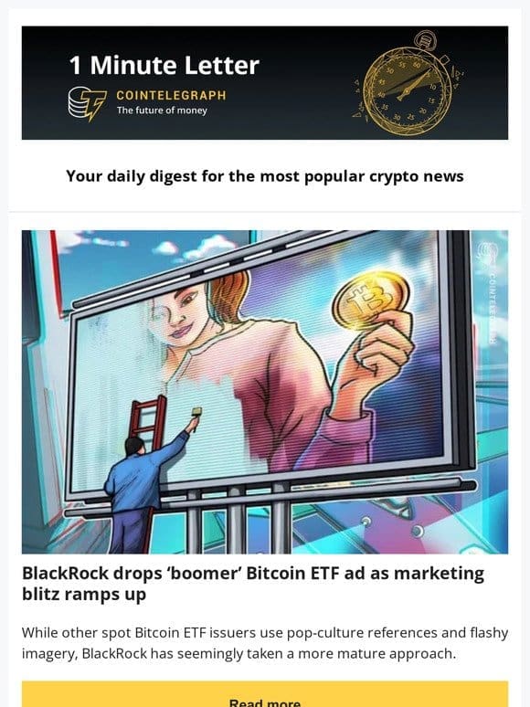 1 Minute Letter: BlackRock’s ‘boomer’ Bitcoin ETF ad， the first BTC rent agreement in Argentina， and other news