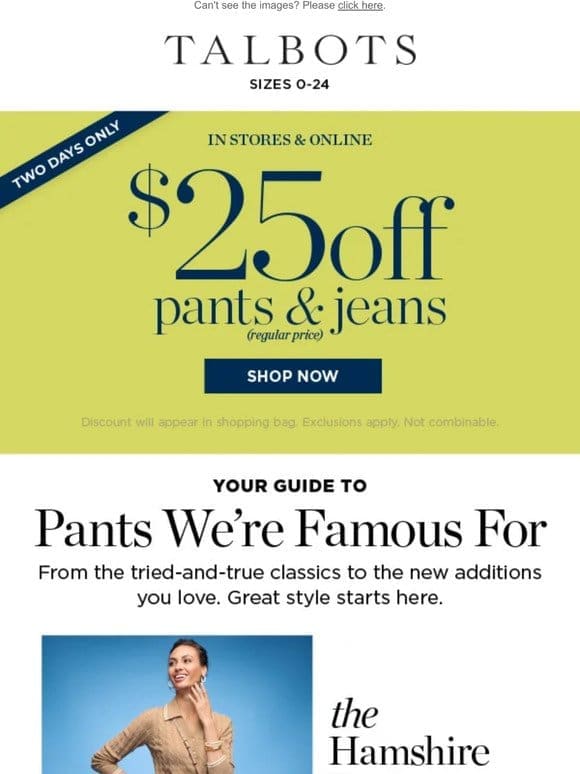 2 DAYS ONLY! $25 off PANTS + JEANS