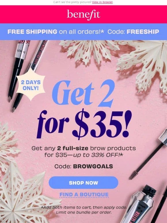2 days only! Get 2 brow faves for $35
