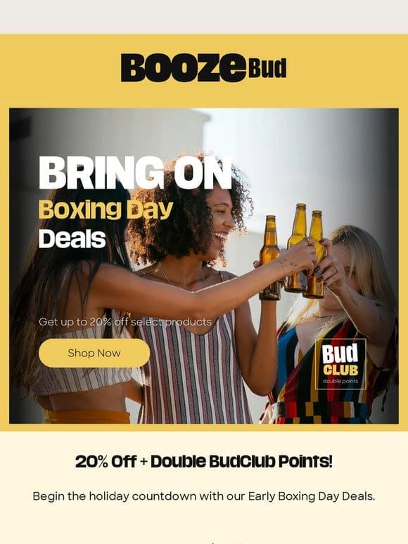 20% Off + Double BudClub Points!