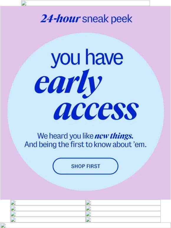 24-hr early access to new arrivals