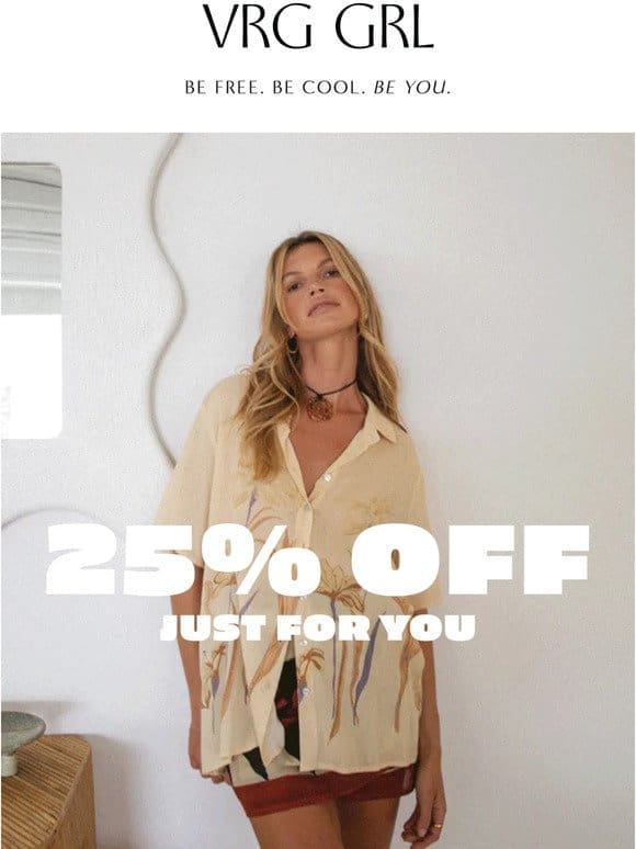 25% OFF EVERYTHING →