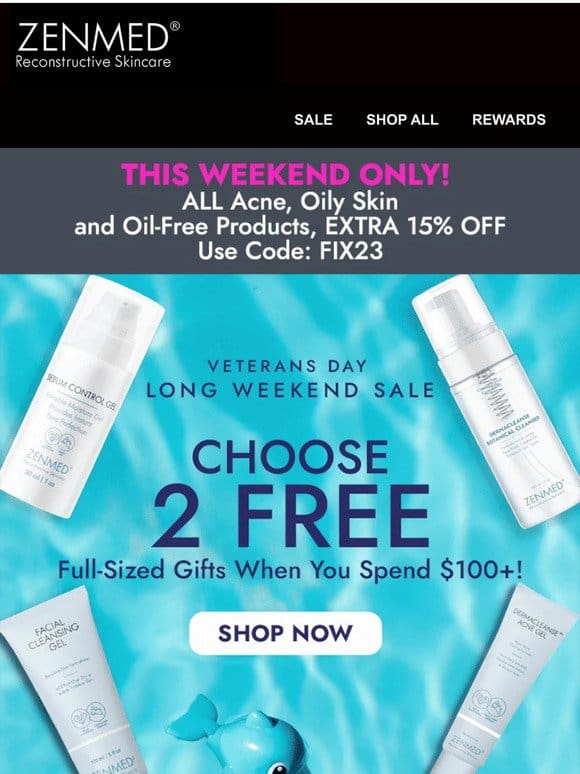 3 DAY SALE! 15% off ALL Oil Free and Acne Products + 2 FREE Full Size GIFTS!