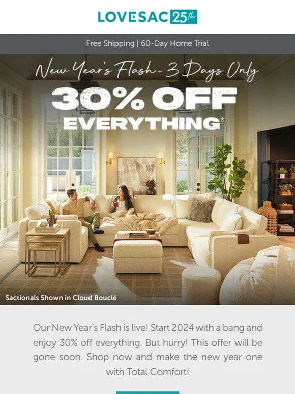 30% Off E-V-E-R-Y-T-H-I-N-G!   Our New Year’s Flash is HERE!