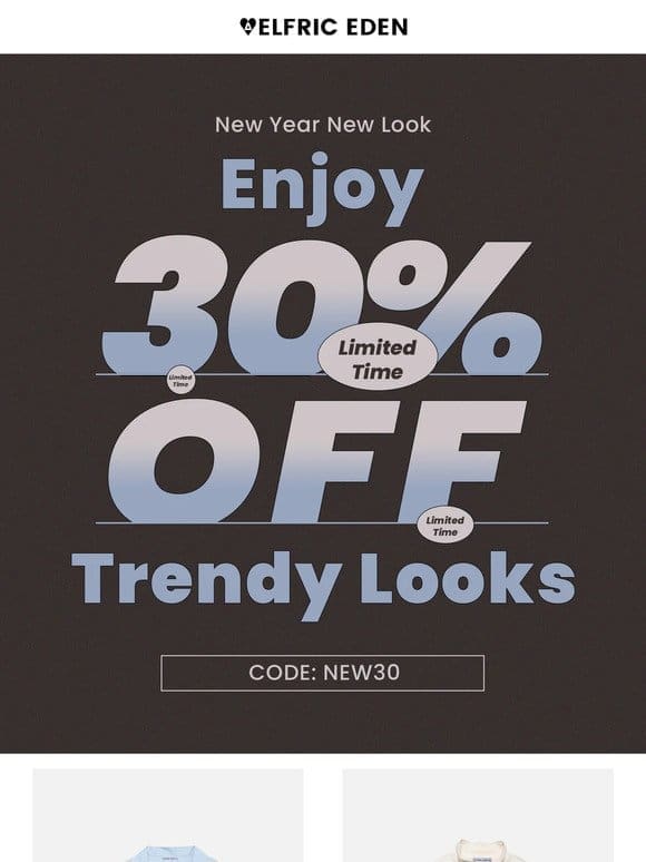 30% Off on the Trendy Looks!