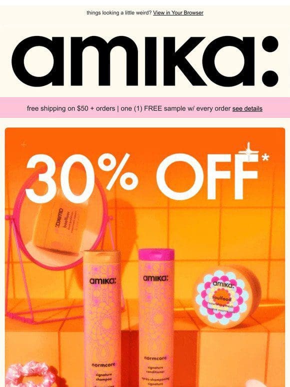 30% off all. things. amika. (yes， srsly!)