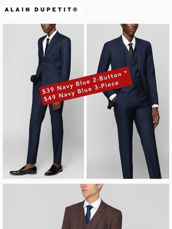 $39 Navy Blue 2-Button & $49 Navy Blue 3-Piece* | $69 Slate Brown & Blue Plaid 3-Piece | $59 All Winter Coats | $39 All Sport Coats