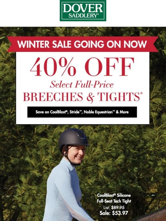 40% Off Select Full-Price Breeches & Tights!
