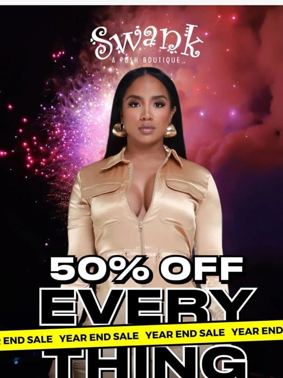 50% OFF ENDS WHEN THE BALL DROPS