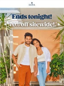 70% Off: Last day to shop SAMA!