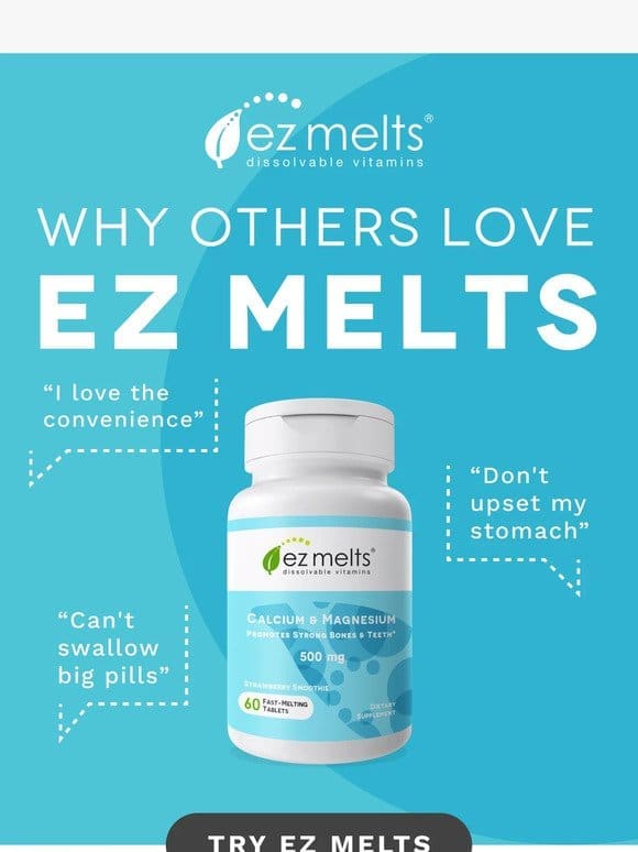 800+ reasons to get EZ Melts