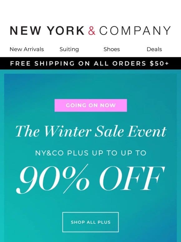 ALL NY&CO PLUS UP TO 90% OFF! SHOP THE WINTER SALE EVENT❄️