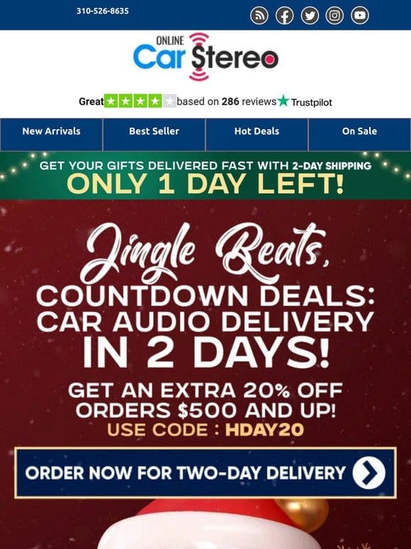 Alert!!!   Last Day for Festive Car Audio with 2-Day Delivery + 20% OFF!
