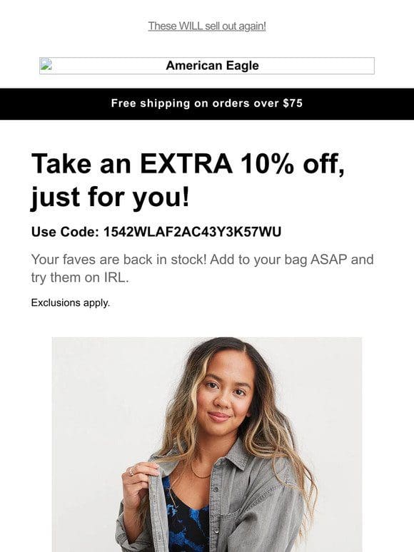 BACK (but not for long!) Take 10% off your faves while they’re here