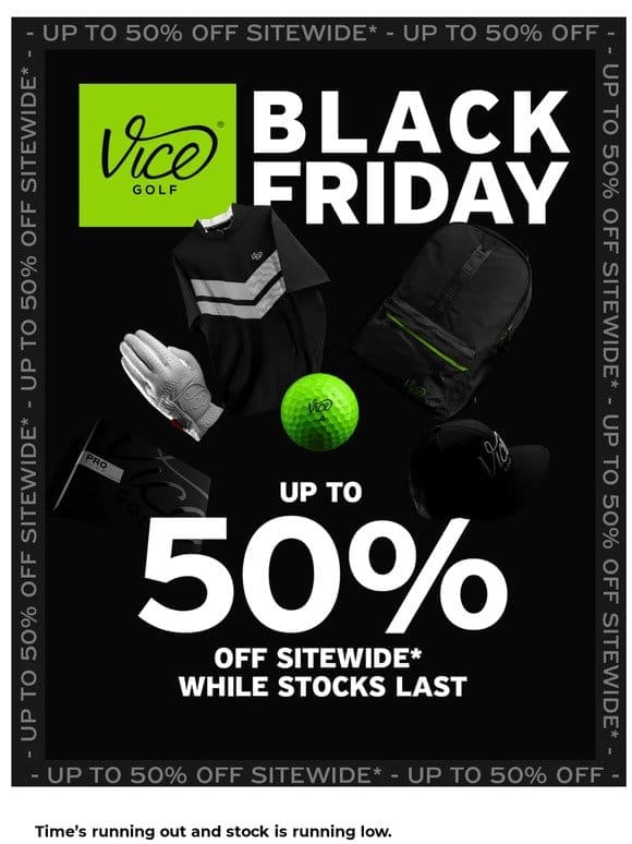 BLACK FRIDAY’s final countdown – Up To 50% Off