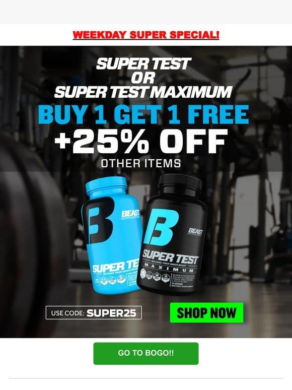 BOGO on ALL Super Test Products & 25% OFF Supps