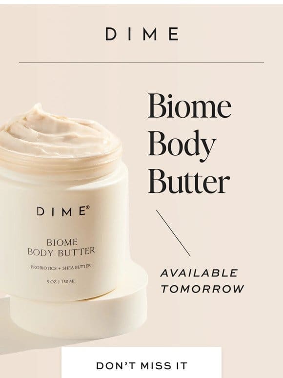 Biome Body Butter drops tomorrow!