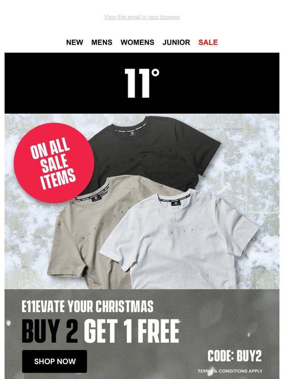 Buy 2 and get 1 free   | E11EVATE your Christmas with 11 Degrees Sale