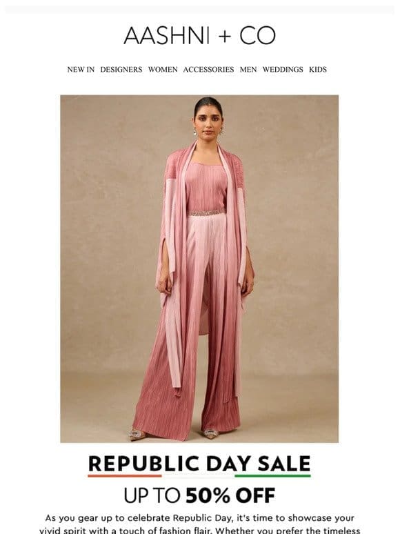 Celebrate Republic Day in style! Get up to 50% off on classic & modern outfits.