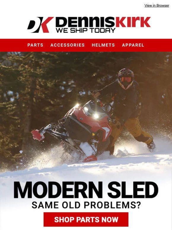 Classic Issues in Your Modern Sled? DennisKirk.com has the parts you need， fast!