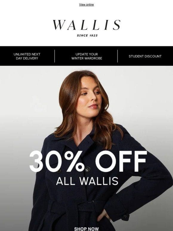 Count down in style ， with 30% off all Wallis