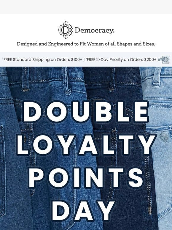 DOUBLE YOUR LOYALTY POINTS!