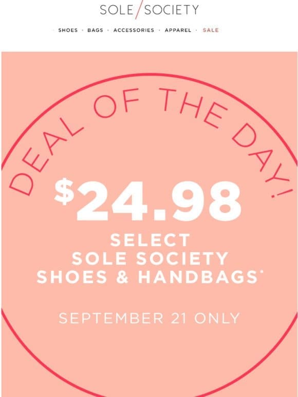 Deal of the Day! $24.98 Shoes and Bags