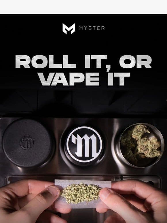 Do you roll it?， or Vape it.