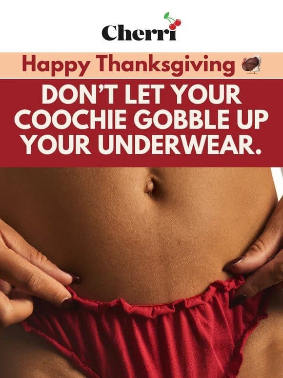 Don’t let your coochie gobble up your underwear