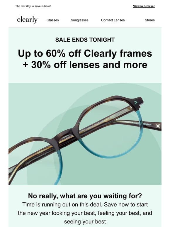 Don’t miss up to 60% off Clearly frames + 30% off lenses