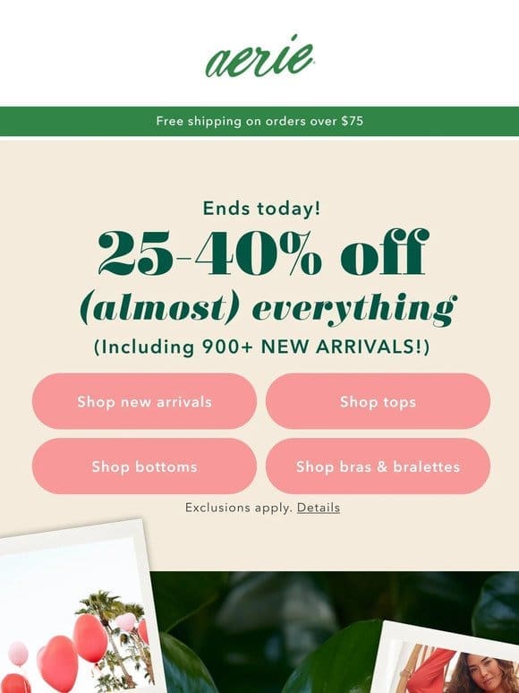 ENDS TODAY! 25-40% off (almost) everything