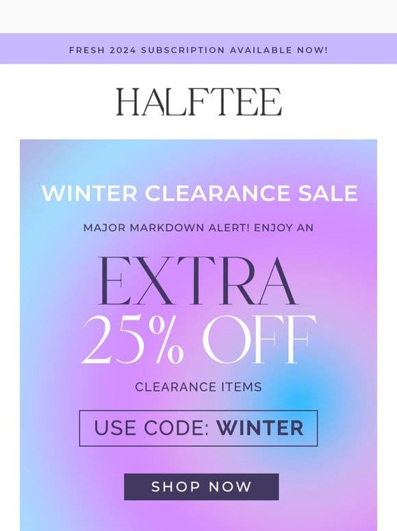 EXTRA 25% OFF Clearance Items!