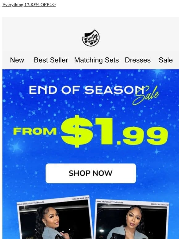 End of Season SALE， FROM $1.99