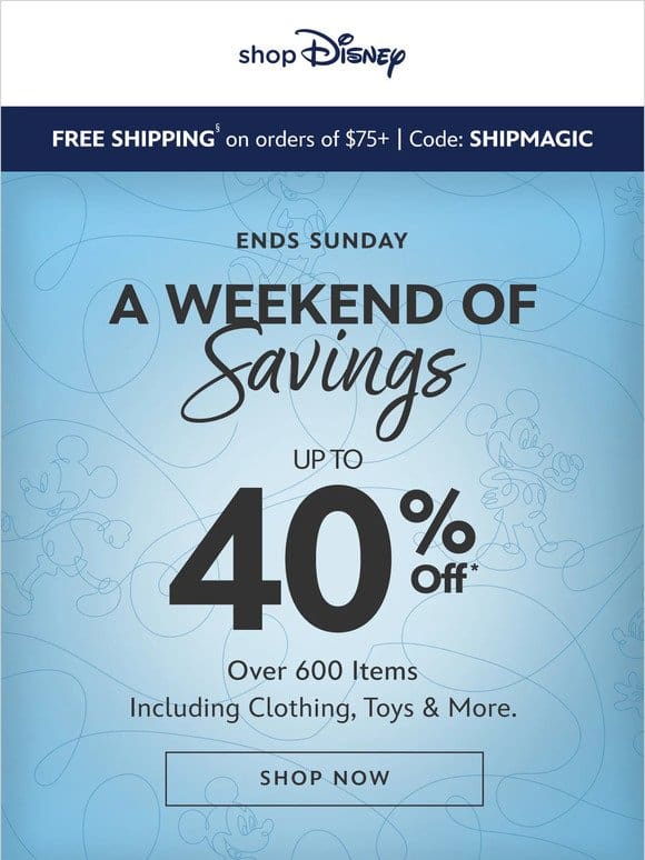 Ends Sunday! Save up to 40%