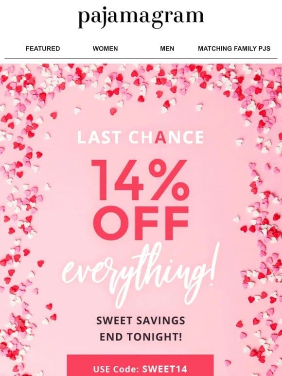 Ends today: 14% OFF everything!