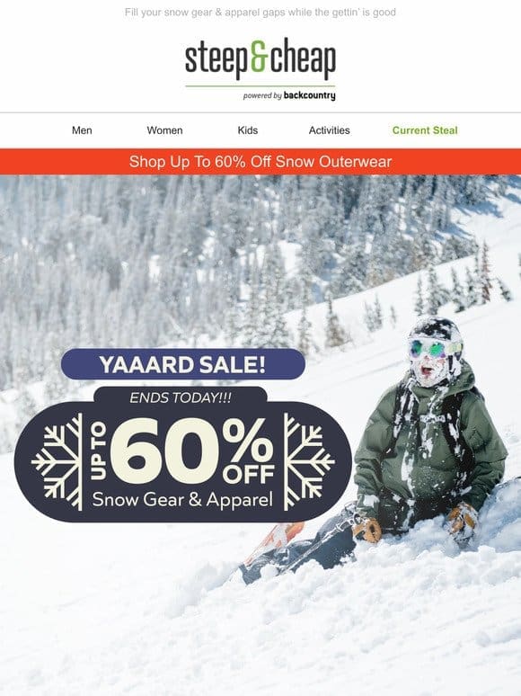 Ends today: up to 60% off snow stuff