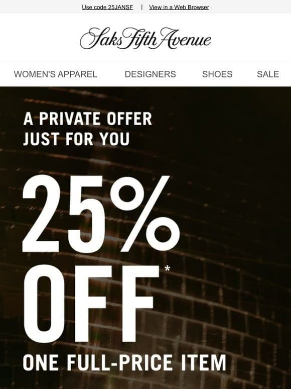 Enjoy your private offer: 25% off one full-price item + We just marked these down
