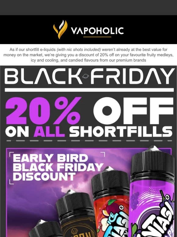 Exclusive Early Bird Deal: 20% Off ALL Shortfills!