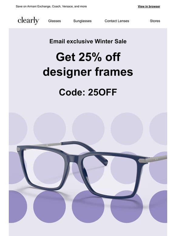 Exclusive email offer: 25% off designer frames!