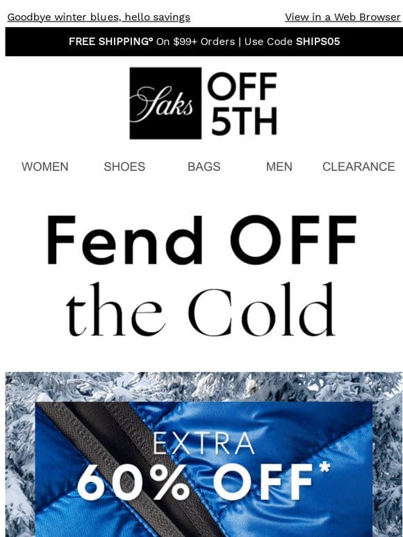 Extra 60% OFF! Clear-out prices on cold-weather style
