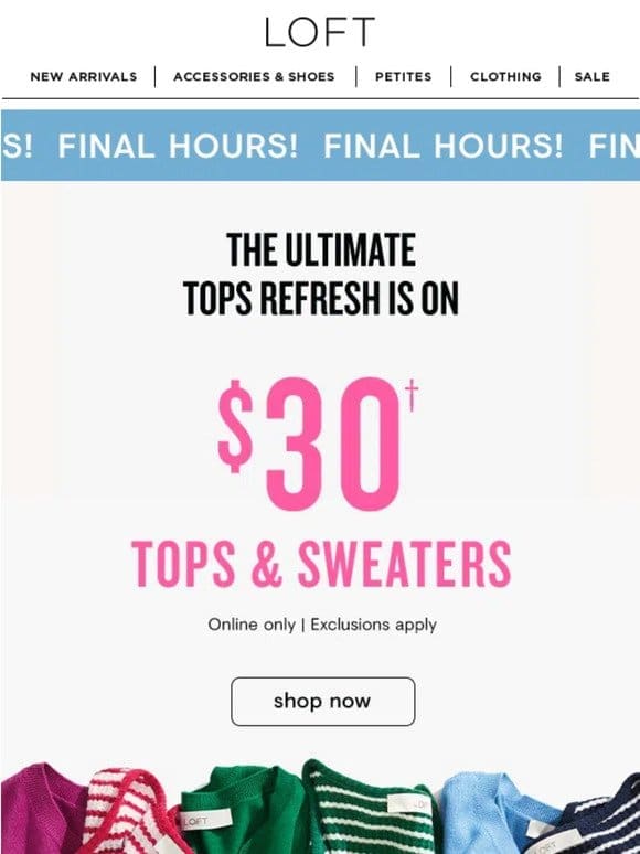 FINAL HOURS: $30 tops & sweaters