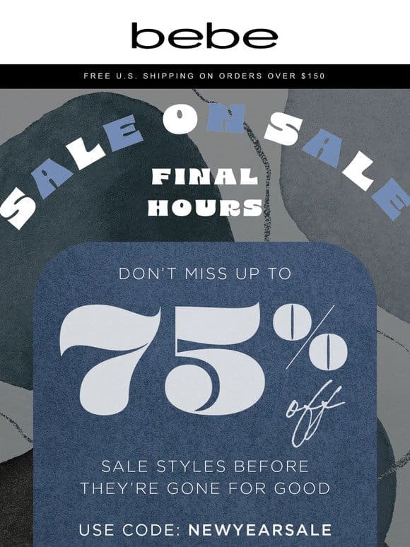 FINAL HOURS   Up To 75% OFF Sale